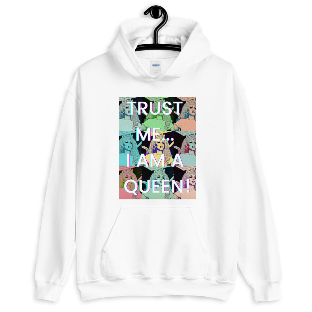 Trust Me...I Am A Queen! Unisex Hoodie