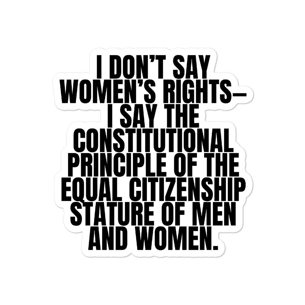 I Don't Say Women's Rights Bubble-Free Stickers
