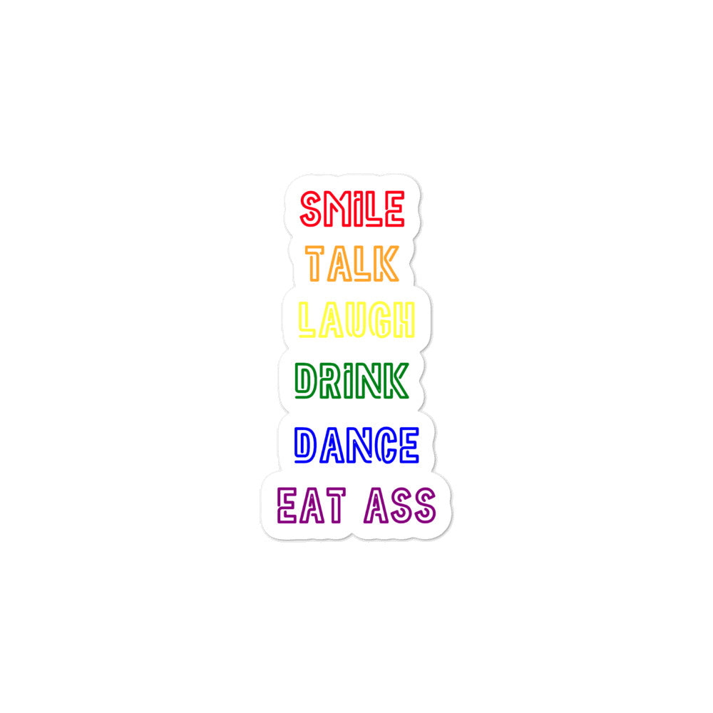 Smile, Talk, Laugh, Drink, Dance, Eat Ass Bubble-Free Stickers