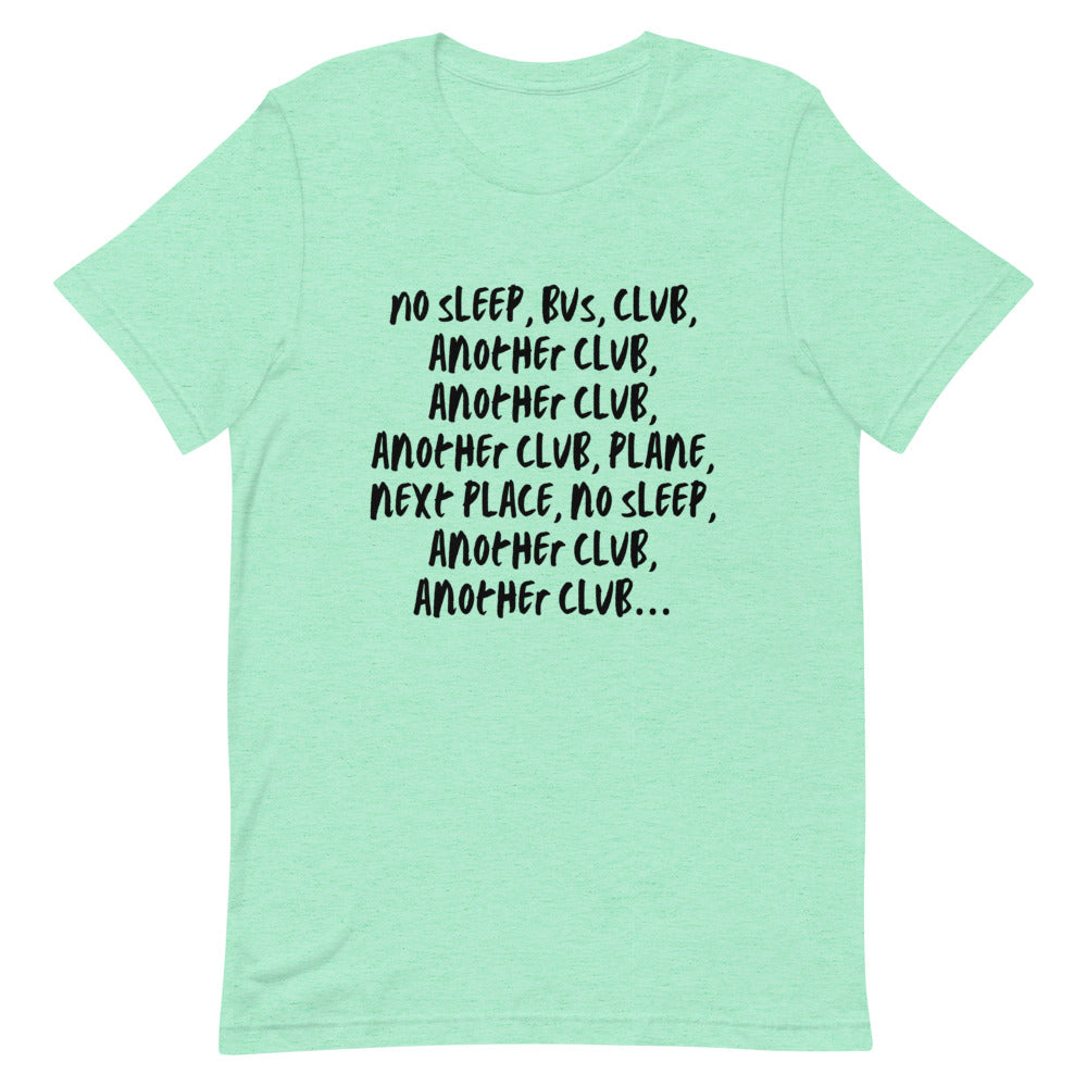 No Sleep, Bus, Club, Another Club T-Shirt