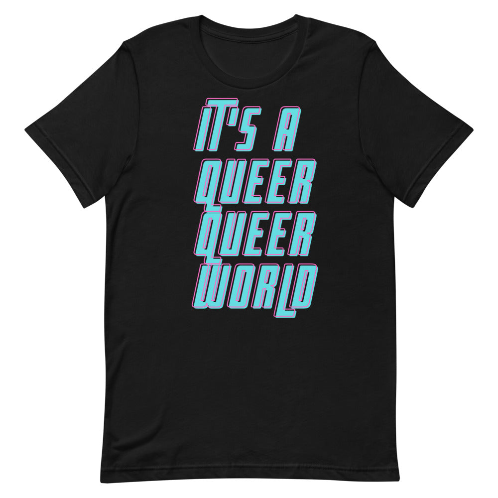 It's A Queer Queer World T-Shirt