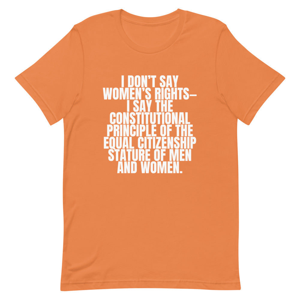 I Don't Say Women's Rights T-Shirt