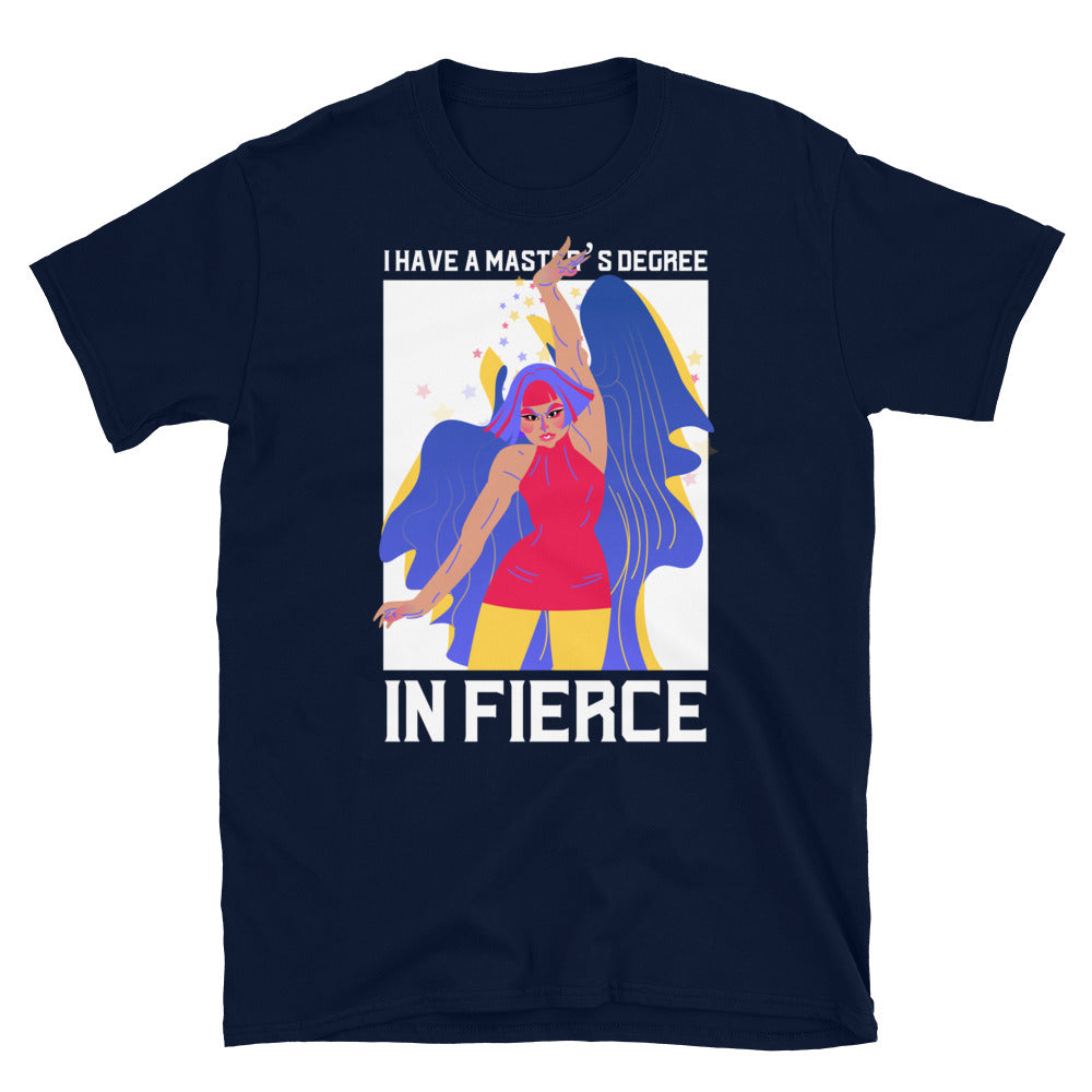 Master's Degree In Fierce T-Shirt