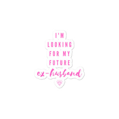You Look Like My Future Ex-Husband Bubble-Free Stickers
