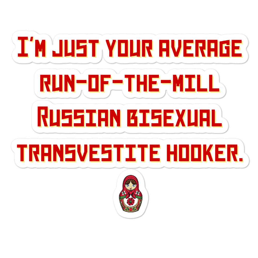 Russian Bisexual Transvestite Hooker Bubble-Free Stickers