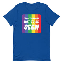 I Look Too Good T-Shirt