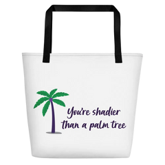 Shadier Than A Palm Tree Beach Bag