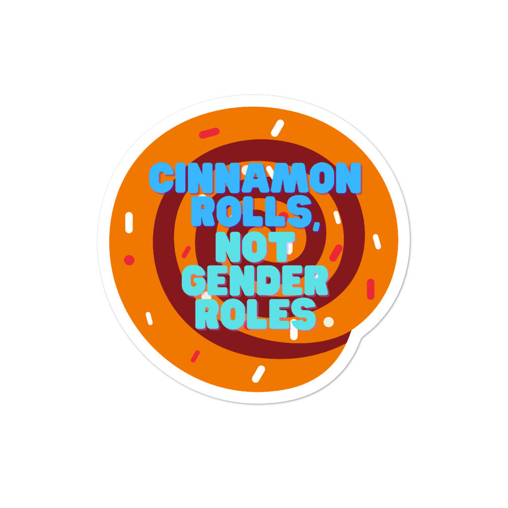 Cinnamon Rolls Not Gender Roles Bubble-Free Stickers