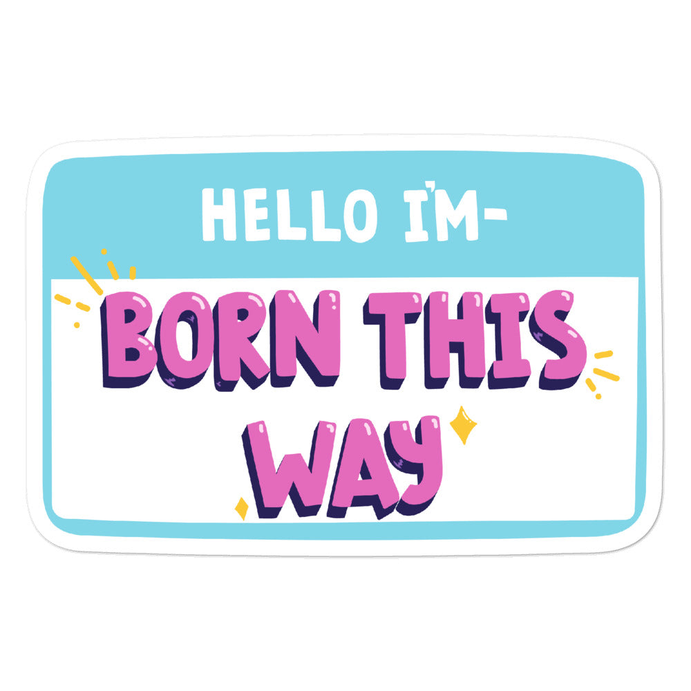 Hello I'm Born This Way Bubble-Free Stickers