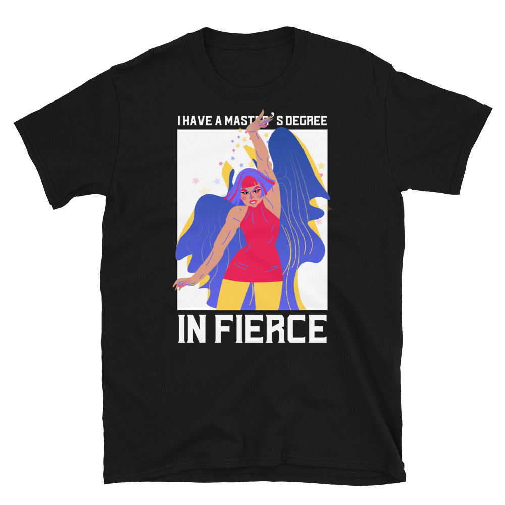 Master's Degree In Fierce T-Shirt