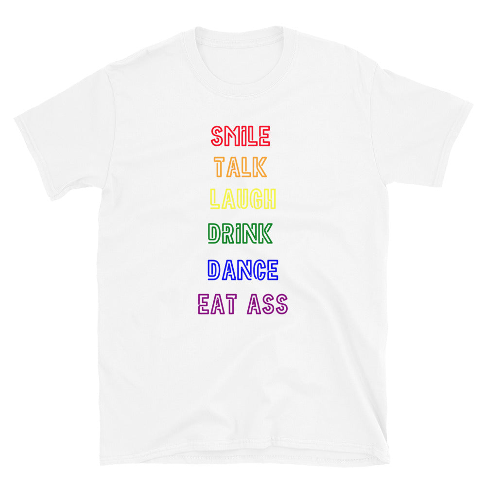 Smile, Talk, Laugh, Drink, Dance, Eat Ass T-Shirt