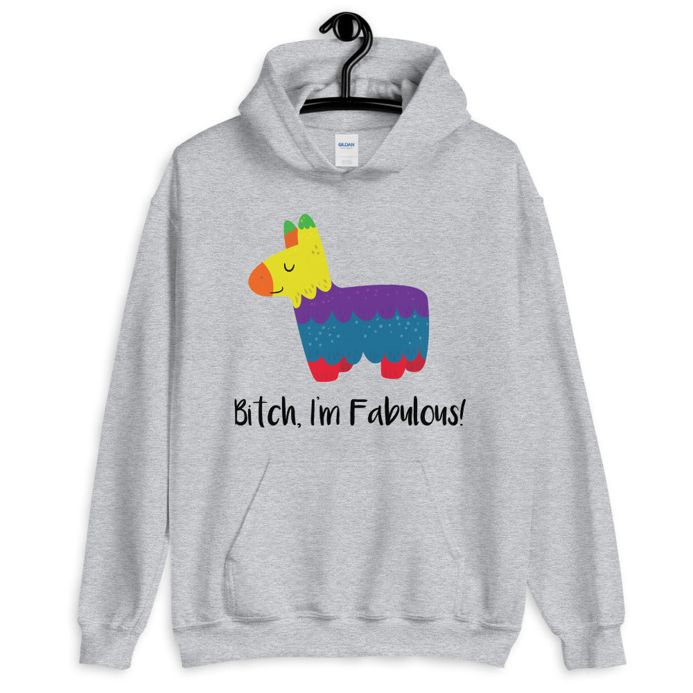 Bitch I'm Fabulous! Unisex Hoodie