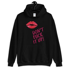 Don't Fuck It Up! Unisex Hoodie