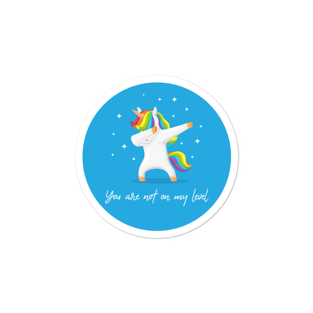 You Are Not On My Level Bubble-Free Stickers