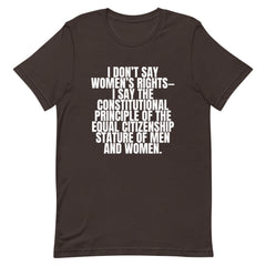 I Don't Say Women's Rights T-Shirt