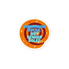 Cinnamon Rolls Not Gender Roles Bubble-Free Stickers
