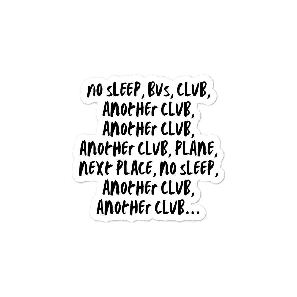 No Sleep, Bus, Club, Another Club Bubble-Free Stickers