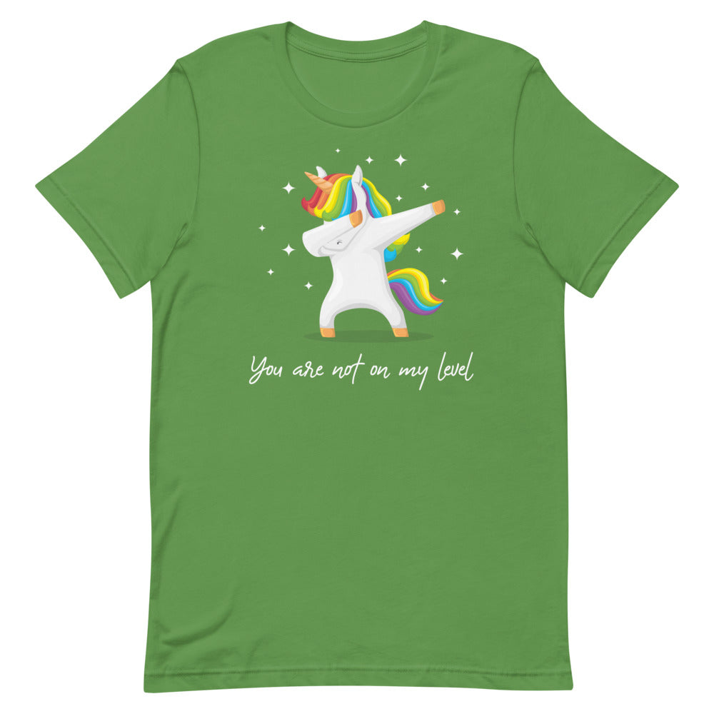 You Are Not On My Level T-Shirt