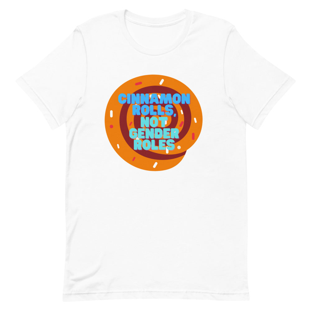 Cinnamon Rolls Not Gender Roles T-Shirt