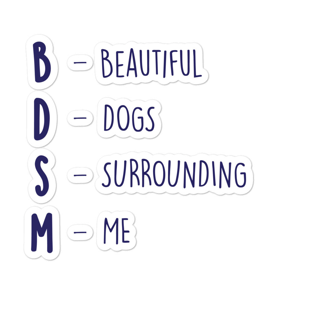 BDSM (Beautiful Dogs Surrounding Me) Bubble-Free Stickers