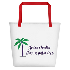Shadier Than A Palm Tree Beach Bag