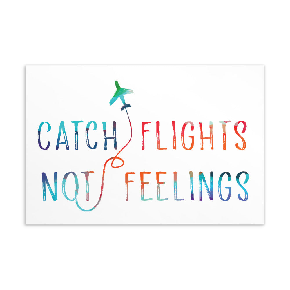 Catch Flights Not Feelings Postcard