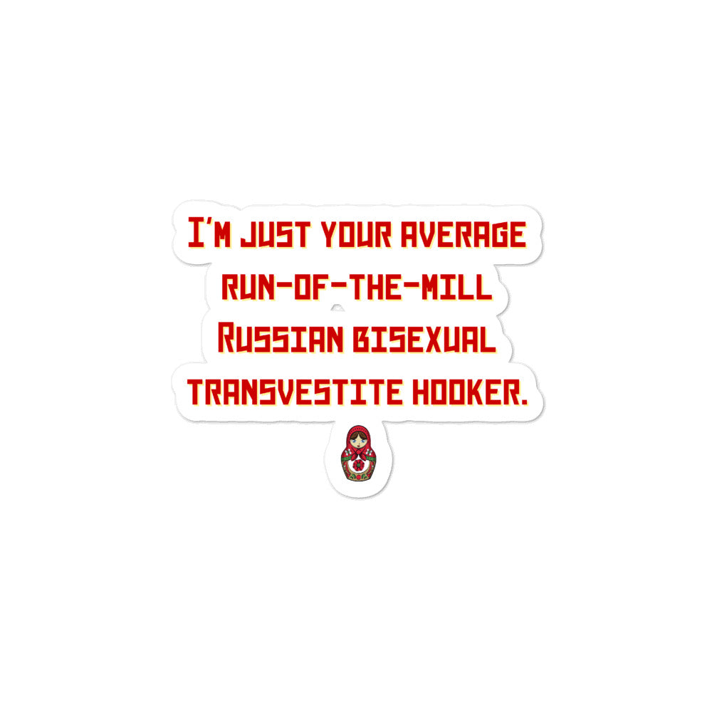 Russian Bisexual Transvestite Hooker Bubble-Free Stickers