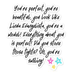 You Look Like Linda Evangelista Bubble-Free Stickers