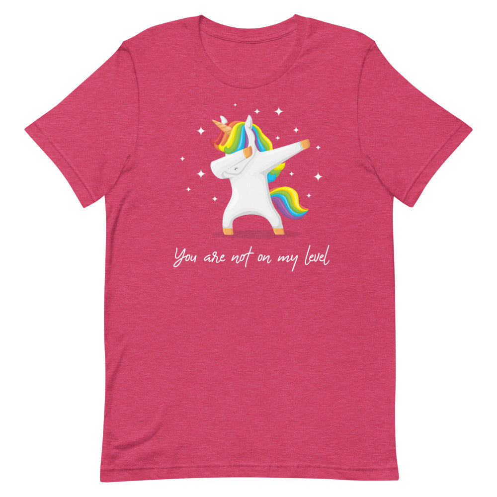 You Are Not On My Level T-Shirt