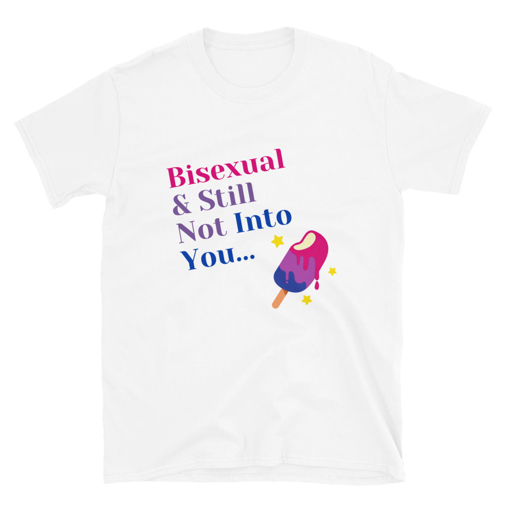 Bisexual & Still Not Into You T-Shirt