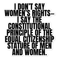 I Don't Say Women's Rights Bubble-Free Stickers