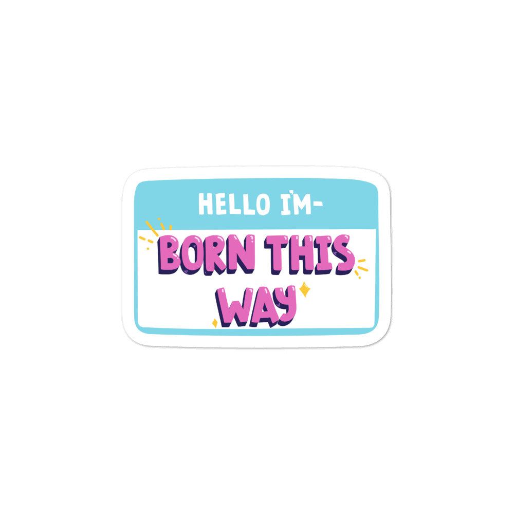 Hello I'm Born This Way Bubble-Free Stickers