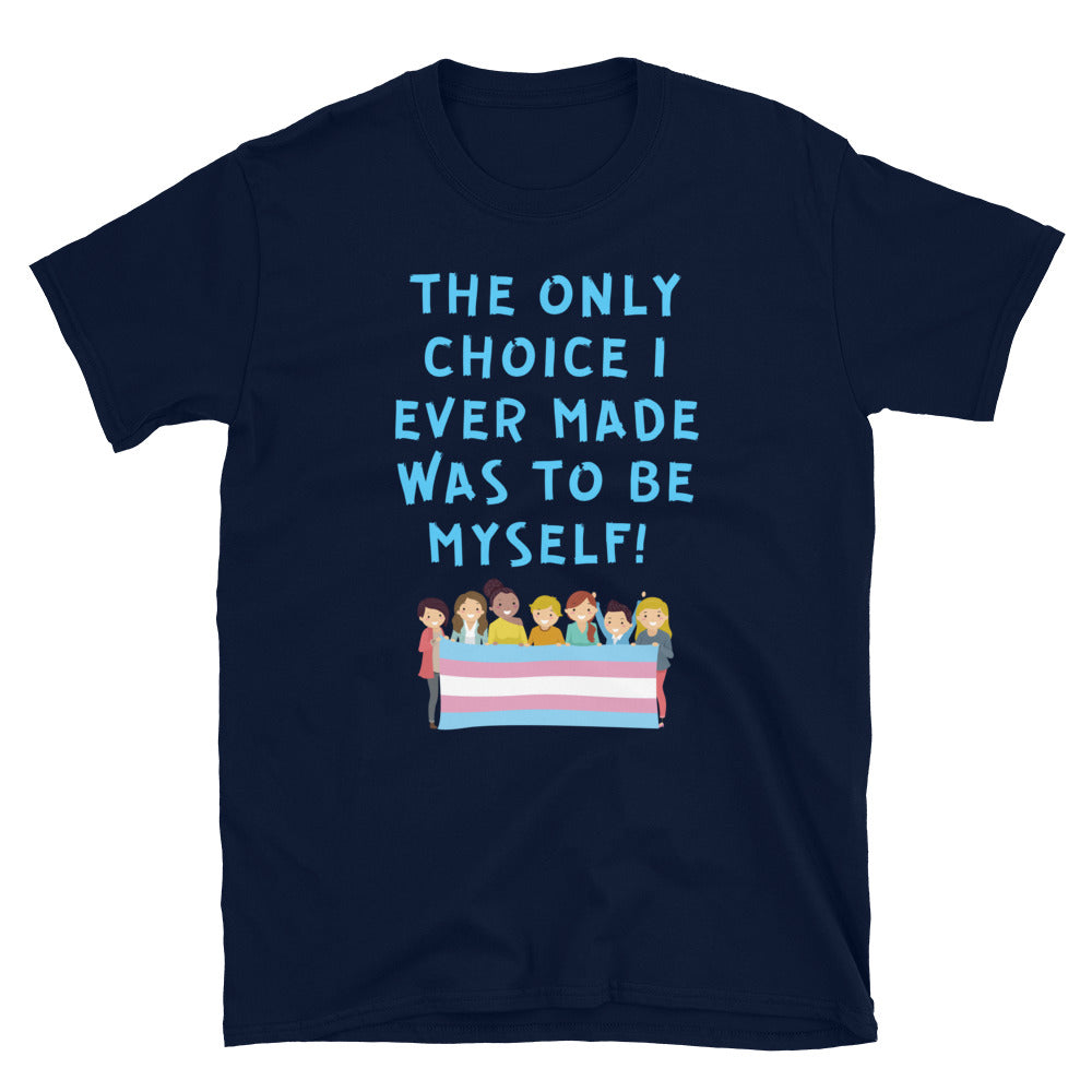 The Only Choice I Ever Made Short-Sleeve Unisex T-Shirt