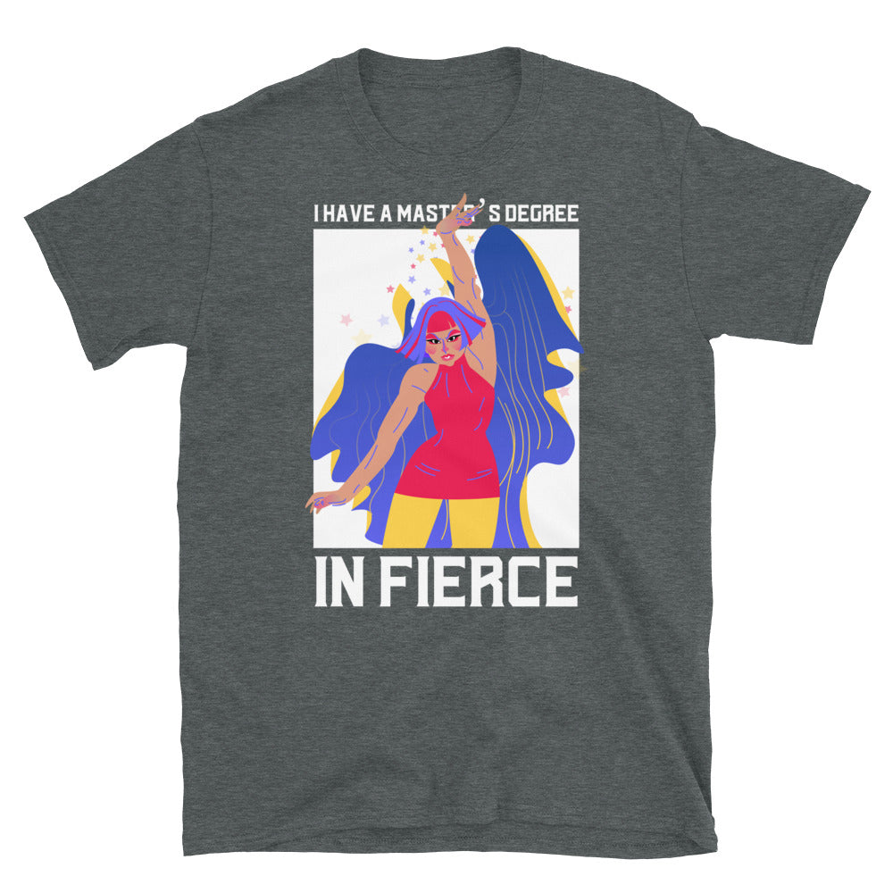 Master's Degree In Fierce T-Shirt