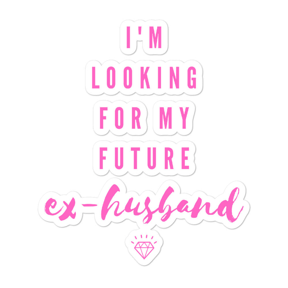 You Look Like My Future Ex-Husband Bubble-Free Stickers