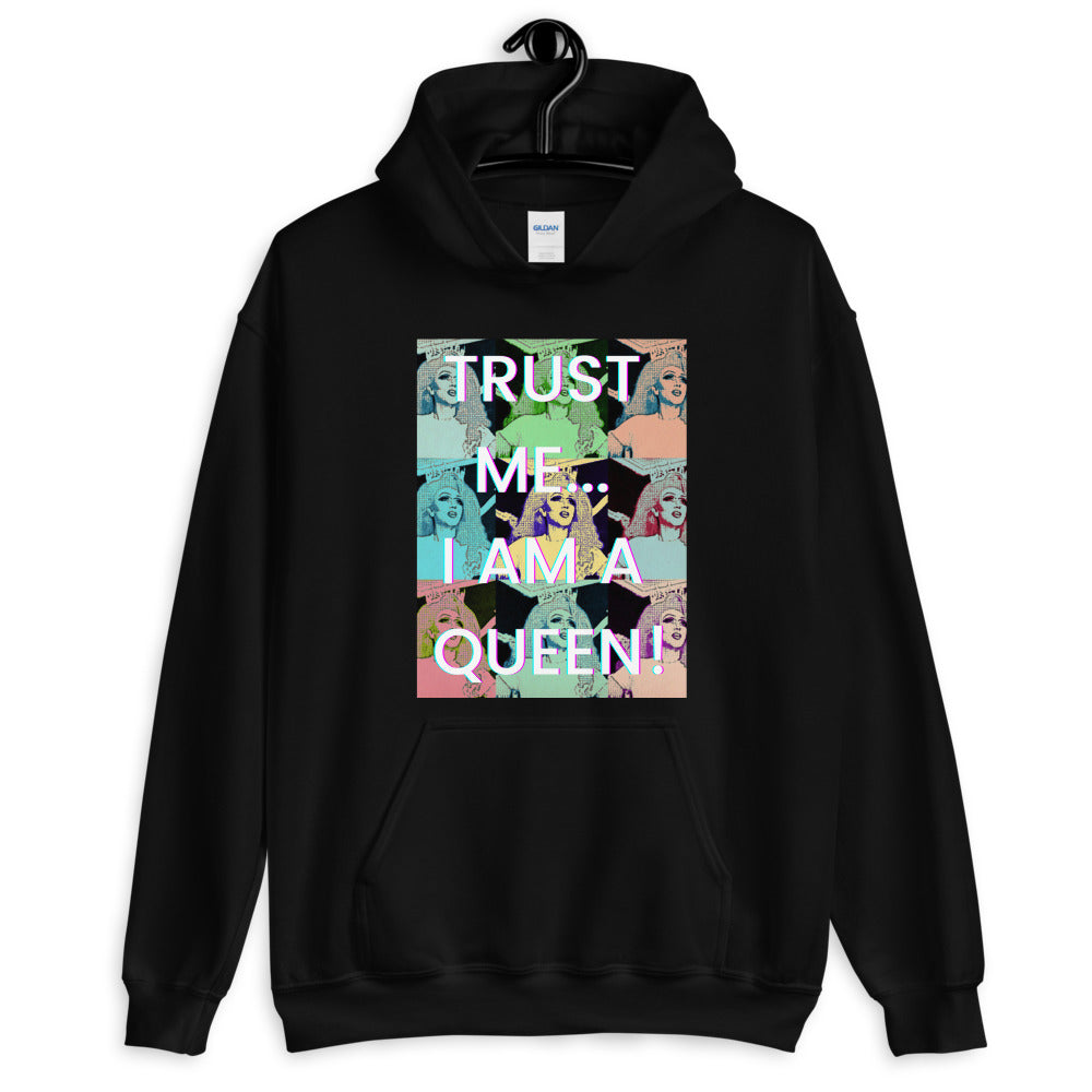 Trust Me...I Am A Queen! Unisex Hoodie