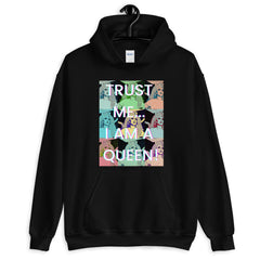 Trust Me...I Am A Queen! Unisex Hoodie