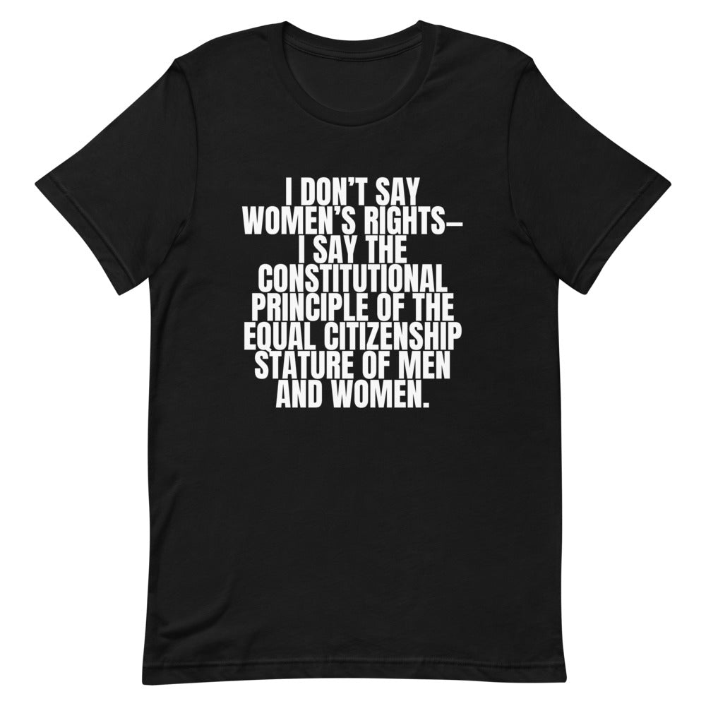 I Don't Say Women's Rights T-Shirt