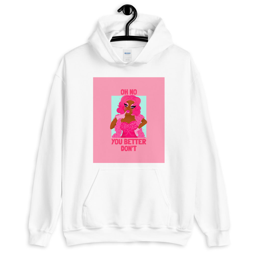 Oh No You Betta Don't Unisex Hoodie