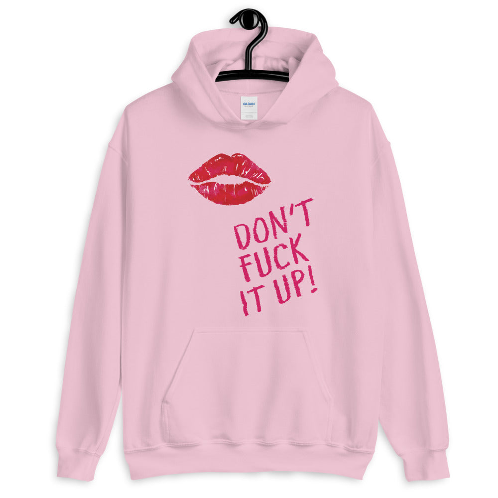 Don't Fuck It Up! Unisex Hoodie