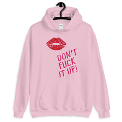 Don't Fuck It Up! Unisex Hoodie