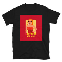 Make Drag Not War T-Shirt