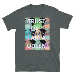 Trust Me...I Am A Queen! T-Shirt