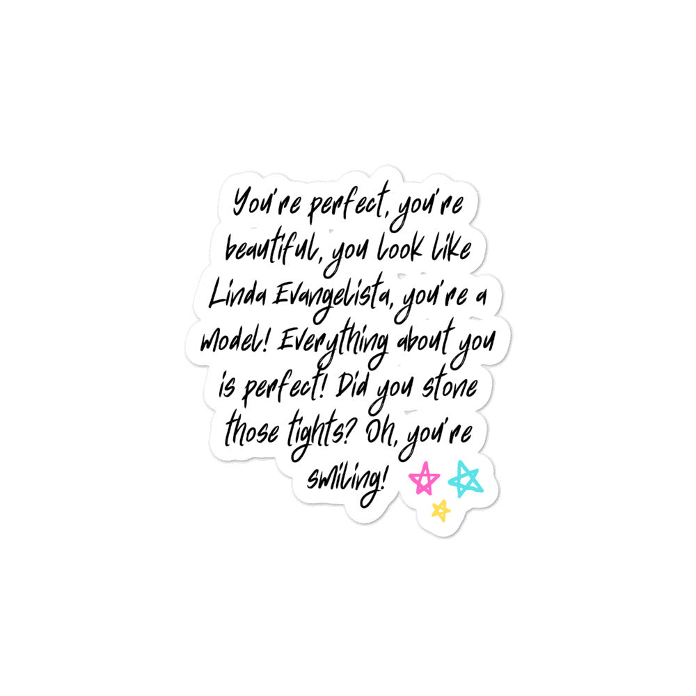 You Look Like Linda Evangelista Bubble-Free Stickers