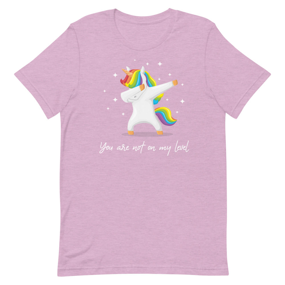 You Are Not On My Level T-Shirt
