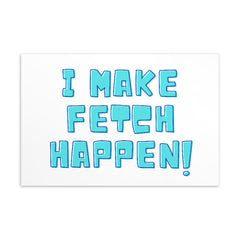 I Make Fetch Happen! Postcard