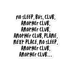 No Sleep, Bus, Club, Another Club Bubble-Free Stickers