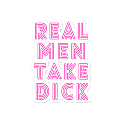 Real Men Take Dick Bubble-Free Stickers