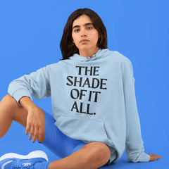 The Shade Of It All Unisex Sweatshirt