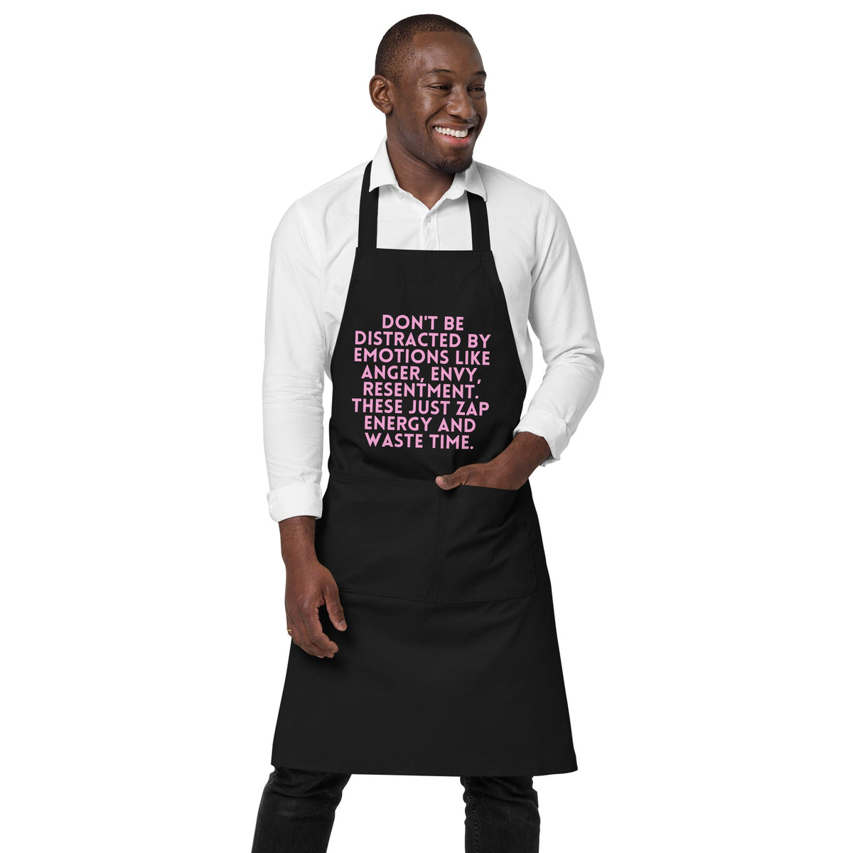 Don't Be Distracted By Emotions  Organic Cotton Apron